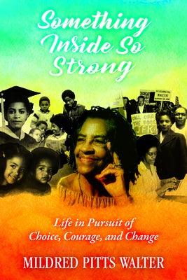 Something Inside So Strong: Life in Pursuit of Choice, Courage, and Change - Hardcover | Diverse Reads