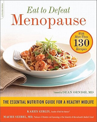 Eat to Defeat Menopause: The Essential Nutrition Guide for a Healthy Midlife -- with More Than 130 Recipes - Paperback | Diverse Reads