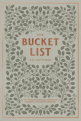 Our Bucket List Adventures: Plan Your Life Dreams as a Couple and Celebrate Your Favorite Memories - Hardcover | Diverse Reads