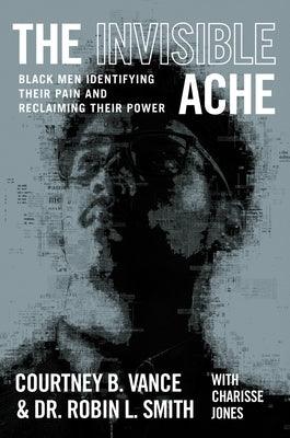 The Invisible Ache: Black Men Identifying Their Pain and Reclaiming Their Power - Hardcover |  Diverse Reads