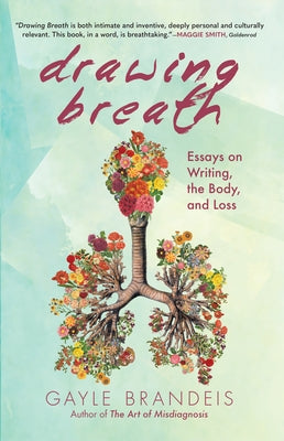 Drawing Breath: Essays on Writing, the Body, and Loss - Paperback | Diverse Reads
