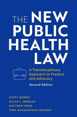 The New Public Health Law: A Transdisciplinary Approach to Practice and Advocacy - Hardcover | Diverse Reads