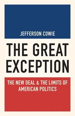 The Great Exception: The New Deal and the Limits of American Politics - Paperback | Diverse Reads