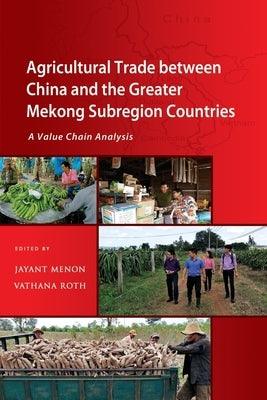 Agricultural Trade Between China and the Greater Mekong Subregion Countries: A Value Chain Analysis - Paperback | Diverse Reads