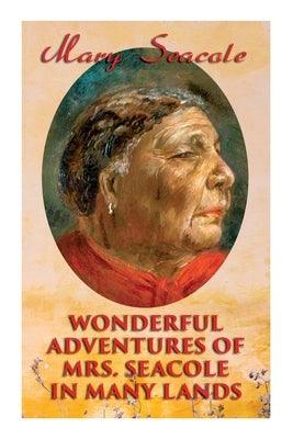 Wonderful Adventures of Mrs. Seacole in Many Lands: Memoirs of Britain's Greatest Black Heroine, Business Woman & Crimean War Nurse - Paperback | Diverse Reads