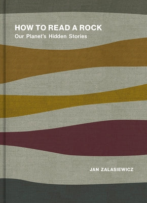 How to Read a Rock: Our Planet's Hidden Stories - Hardcover | Diverse Reads