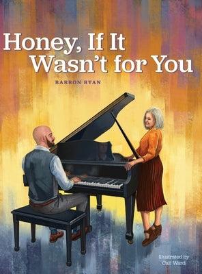 Honey, If It Wasn't for You - Hardcover | Diverse Reads
