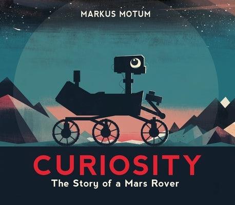 Curiosity: The Story of a Mars Rover - Hardcover | Diverse Reads