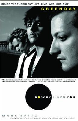 Nobody Likes You: Inside the Turbulent Life, Times, and Music of Green Day - Paperback | Diverse Reads