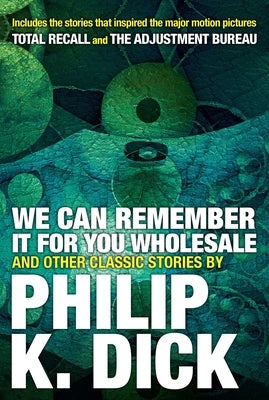 We Can Remember It for you Wholesale and Other Classic Stories - Paperback | Diverse Reads