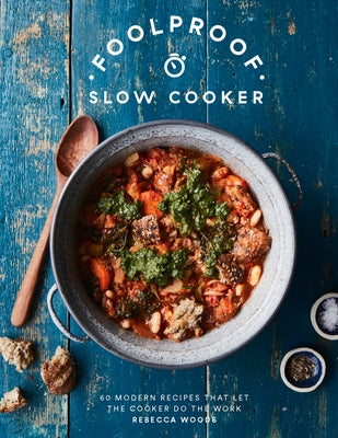 Foolproof Slow Cooker: 60 Modern Recipes That Let The Cooker Do The Work - Hardcover | Diverse Reads