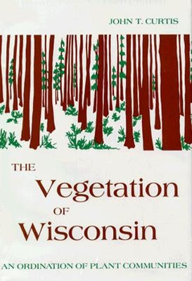 The Vegetation of Wisconsin: An Ordination of Plant Communities - Hardcover | Diverse Reads