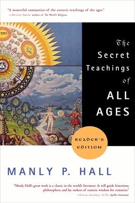 The Secret Teachings of All Ages: An Encyclopedic Outline of Masonic, Hermetic, Qabbalistic and Rosicrucian Symbolical Philosophy - Paperback | Diverse Reads