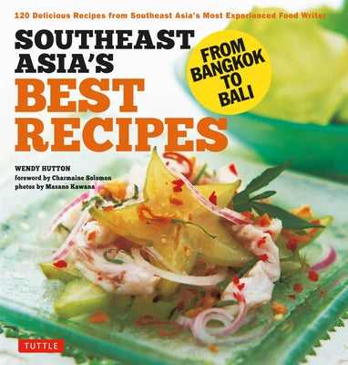 Southeast Asia's Best Recipes: From Bangkok to Bali [Southeast Asian Cookbook, 121 Recipes] - Paperback | Diverse Reads