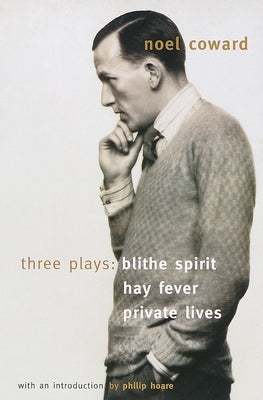 Blithe Spirit, Hay Fever, Private Lives: Three Plays - Paperback | Diverse Reads