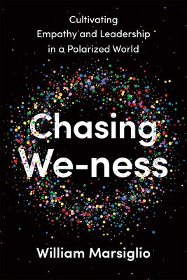 Chasing We-ness: Cultivating Empathy and Leadership in a Polarized World - Hardcover | Diverse Reads