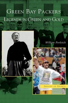Green Bay Packers: Legends in Green and Gold - Hardcover | Diverse Reads