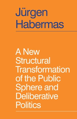 A New Structural Transformation of the Public Sphere and Deliberative Politics - Paperback | Diverse Reads