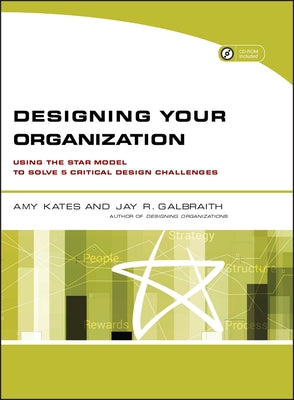 Designing Your Organization: Using the STAR Model to Solve 5 Critical Design Challenges / Edition 1 - Paperback | Diverse Reads