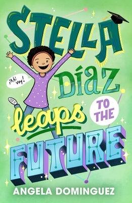 Stella Díaz Leaps to the Future - Hardcover
