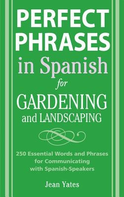 Perfect Phrases in Spanish for Gardening and Landscaping / Edition 1 - Paperback | Diverse Reads