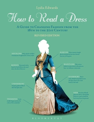 How to Read a Dress: A Guide to Changing Fashion from the 16th to the 21st Century - Paperback | Diverse Reads