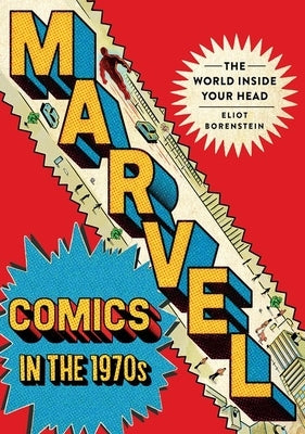 Marvel Comics in the 1970s: The World Inside Your Head - Hardcover | Diverse Reads