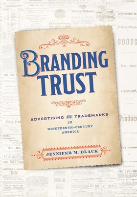 Branding Trust: Advertising and Trademarks in Nineteenth-Century America - Hardcover | Diverse Reads