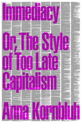 Immediacy: Or, The Style of Too Late Capitalism - Paperback | Diverse Reads