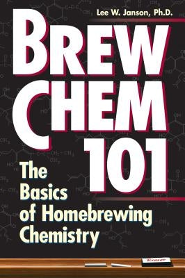 Brew Chem 101: The Basics of Homebrewing Chemistry - Paperback | Diverse Reads