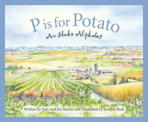 P is for Potato: An Idaho Alphabet - Hardcover | Diverse Reads