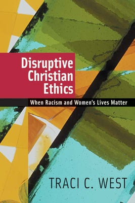 Disruptive Christian Ethics: When Racism and Women's Lives Matter - Paperback | Diverse Reads