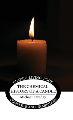 The Chemical History of a Candle - Hardcover | Diverse Reads