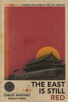 The East is Still Red - Chinese Socialism in the 21st Century - Paperback | Diverse Reads