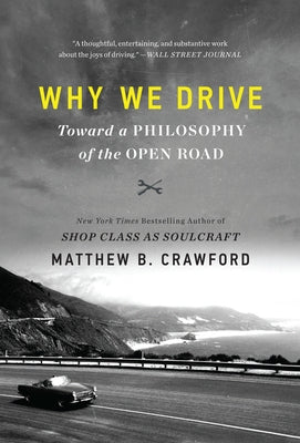 Why We Drive: Toward a Philosophy of the Open Road - Paperback | Diverse Reads