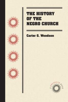 The History of the Negro Church - Paperback | Diverse Reads