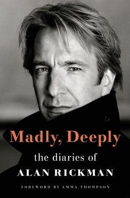 Madly, Deeply: The Diaries of Alan Rickman - Hardcover | Diverse Reads