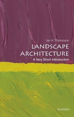 Landscape Architecture: A Very Short Introduction - Paperback | Diverse Reads
