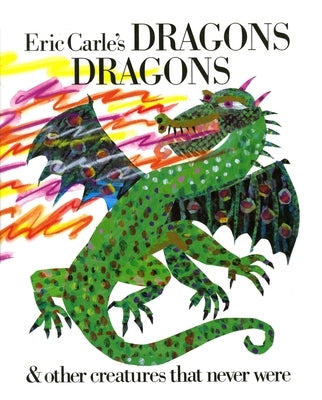 Eric Carle's Dragons Dragons and Other Creatures That Never Were - Hardcover | Diverse Reads