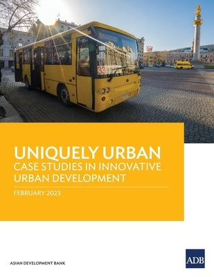 Uniquely Urban: Case Studies in Innovative Urban Development - Paperback | Diverse Reads