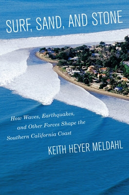 Surf, Sand, and Stone: How Waves, Earthquakes, and Other Forces Shape the Southern California Coast - Paperback | Diverse Reads