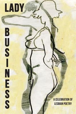 Lady Business: A Celebration of Lesbian Poetry - Paperback | Diverse Reads