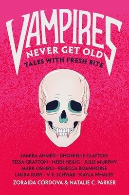 Vampires Never Get Old: Tales with Fresh Bite - Paperback | Diverse Reads