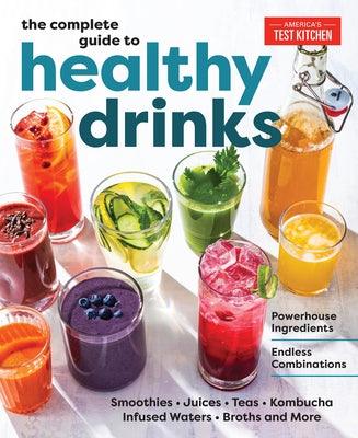 The Complete Guide to Healthy Drinks: Powerhouse Ingredients, Endless Combinations - Paperback | Diverse Reads