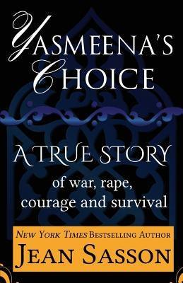 Yasmeena's Choice: A True Story of War, Rape, Courage and Survival - Paperback | Diverse Reads