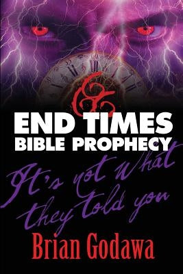 End Times Bible Prophecy: It's Not What They Told You - Paperback | Diverse Reads