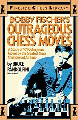 Bobby Fischer's Outrageous Chess Moves - Paperback | Diverse Reads