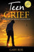 Teen Grief: Caring for the Grieving Teenage Heart - Paperback | Diverse Reads
