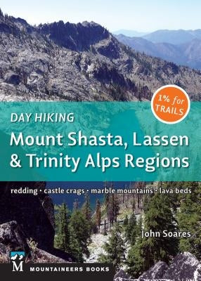 Day Hiking: Mount Shasta, Lassen & Trinity: Alps Regions, Redding, Castle Crags, Marble Mountains, Lava Beds - Paperback | Diverse Reads