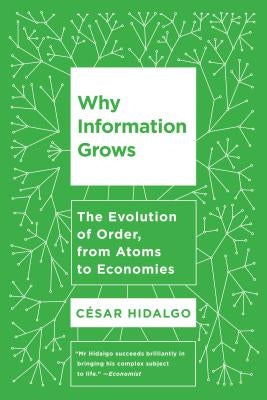 Why Information Grows: The Evolution of Order, from Atoms to Economies - Paperback | Diverse Reads